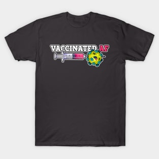Vaccinated AF T-Shirt